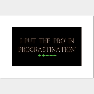 I put the 'pro' in procrastination" Posters and Art